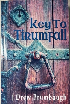 Key to Tirumfall - Book #3 of the Tirumfall Trilogy