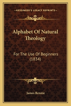 Paperback Alphabet Of Natural Theology: For The Use Of Beginners (1834) Book