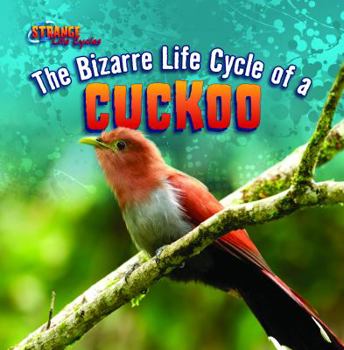 The Bizarre Life Cycle of a Cuckoo - Book  of the Strange Life Cycles