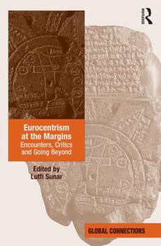 Hardcover Eurocentrism at the Margins: Encounters, Critics and Going Beyond Book