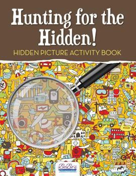 Paperback Hunting for the Hidden! Hidden Picture Activity Book