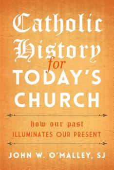 Hardcover Catholic History for Today's Church: How Our Past Illuminates Our Present Book