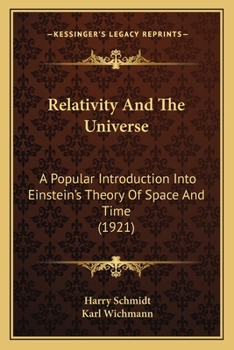 Paperback Relativity and the Universe: A Popular Introduction Into Einstein's Theory of Space and Time (1921) Book