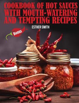 Paperback Cookbook of Hot Sauces with mouth-watering and tempting recipes Book