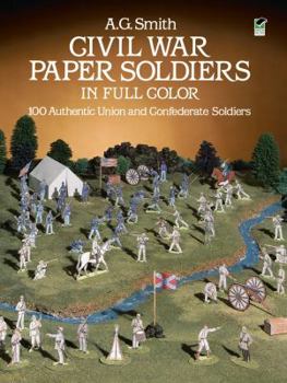 Paperback Civil War Paper Soldiers in Full Color: 100 Authentic Union and Confederate Soldiers Book