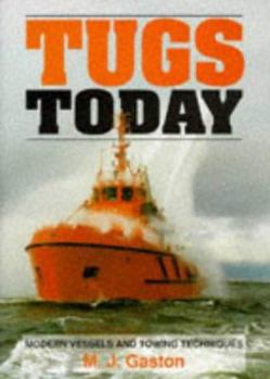 Hardcover Tugs Today: Modern Vessels and Towing Techniques Book