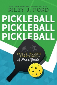 Paperback Pickleball, Pickleball, Pickleball: Skills, Rules, & Strategies (A Pro's Guide)-LARGE PRINT VERSION Book