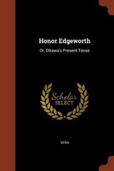 Paperback Honor Edgeworth: Or, Ottawa's Present Tense Book