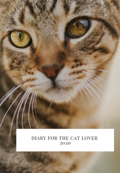 Diary for the cat lover 2020: The perfect 2020 diary to plan your life and reach your goals.