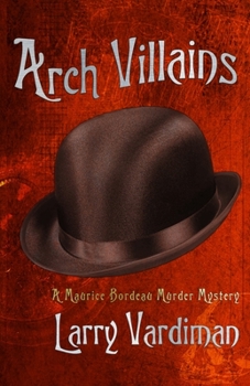 Paperback Arch Villains: A Maurice Bordeau Murder Mystery Book