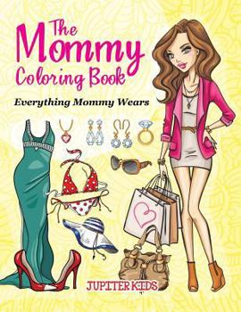 Paperback The Mommy Coloring Book (Everything Mommy Wears) Book
