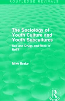 Paperback The Sociology of Youth Culture and Youth Subcultures (Routledge Revivals): Sex and Drugs and Rock 'n' Roll? Book