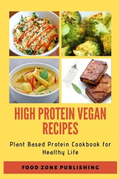 Paperback High Protein Vegan Recipes: Plant Based Protein Cookbook for Healthy Life Book