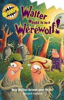 Paperback Chomps: Walter Wants to Be a Werewolf: Will Walter Grimm Ever Fit In? Book