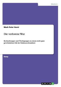 Paperback Parkinson: Die verlorene Wut: Beobachtungen und Überlegungen zu einem außergewöhnlichen Krankheits-Fall [German] Book