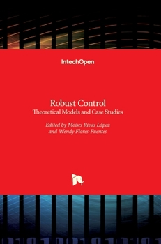 Hardcover Robust Control: Theoretical Models and Case Studies Book