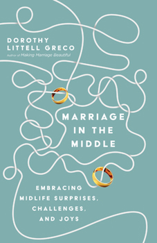 Paperback Marriage in the Middle: Embracing Midlife Surprises, Challenges, and Joys Book