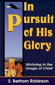 Paperback In Pursuit of His Glory: Maturing in the Image of Christ Book