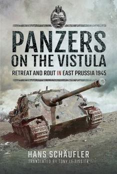 Hardcover Panzers on the Vistula: Retreat and Rout in East Prussia 1945 Book