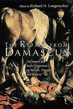 Paperback The Road from Damascus: The Impact of Paul's Conversion on His Life, Thought, and Ministry Book