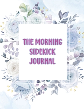 Paperback The Morning Sidekick Journal - Habit Tracker Journal: Morning Routine Journal - Latest Habit Tracker Notebook To Be More Focused and Organised Book