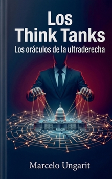 Paperback Los think tanks: Los oráculos de la ultraderecha [Spanish] Book
