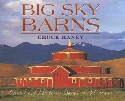 Paperback Big Sky Barns: Grand and Historic Barns of Montana Book