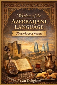 Paperback Wisdom of the Azerbaijani Language: Proverbs and Poems Book