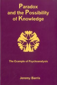 Hardcover Paradox and the Possibility of Knowledge: The Example of Psychoanalysis Book