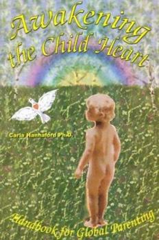Paperback Awakening the Child Heart: Handbook for Global Parenting Book