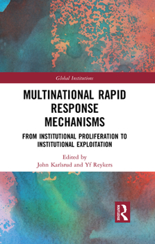 Paperback Multinational Rapid Response Mechanisms: From Institutional Proliferation to Institutional Exploitation Book
