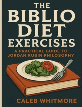Paperback The Biblio Diet Exercises: A Practical Guide to Jordan Rubin Philosophy Book