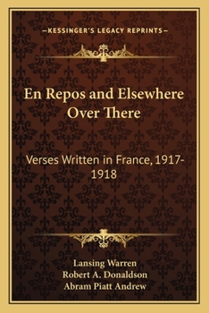 En Repos and Elsewhere Over There: Verses Written in France, 1917-1918