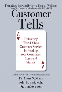 Paperback Customer Tells: Delivering World-Class Customer Service by Reading Your Customers' Signs and Signals Book