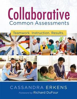 Paperback Collaborative Common Assessments: Teamwork. Instruction. Results. Book