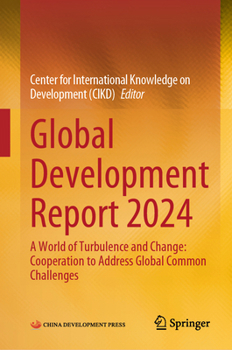 Global Development Report 2024: A World of Turbulence and Change: Cooperation to Address Global Common Challenges