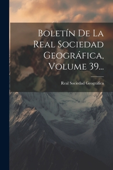 Paperback Boletín De La Real Sociedad Geográfica, Volume 39... [Spanish] Book