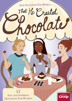 Paperback God So Loved the World... That He Created Chocolate: 52 Fun and Inspiring Devotions for Women Book