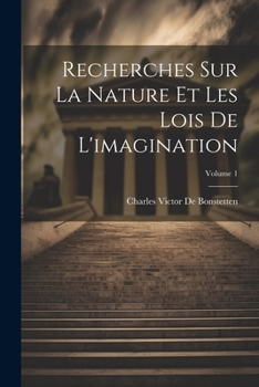 Paperback Recherches Sur La Nature Et Les Lois De L'imagination; Volume 1 [French] Book