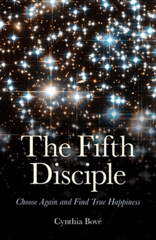 Paperback The Fifth Disciple: Choose Again and Find True Happiness Book