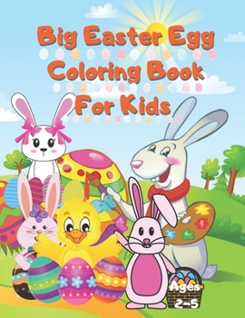 Paperback Big Easter Egg Coloring Book For Kids Ages 2-5: A Collection of Fun and Easy Happy Easter Eggs Coloring Pages for Kids Children, Boys & Girls, Toddler Book