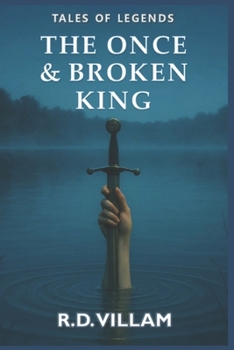 Paperback The Once and Broken King: An epic Arthurian novel as told by its knights, queens, and enemies Book