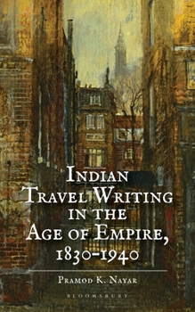 Hardcover Indian Travel Writing in the Age of Empire: 1830-1940 Book