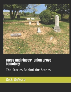 Paperback Faces and Places: Union Grove Cemetery: The Stories Behind the Stones Book