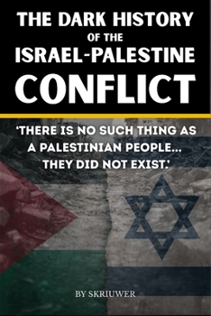 The Dark History of the Israel-Palestine Conflict: Facts, Timeline, and Insights into Gaza's Ongoing Story (Controversial Books)