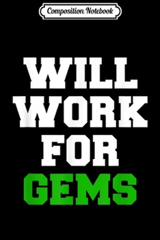 Composition Notebook: Will Work for Gems for Gamer Clan Leader Journal/Notebook Blank Lined Ruled 6x9 100 Pages