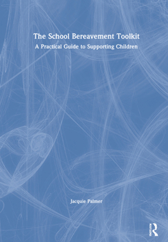 Hardcover The School Bereavement Toolkit: A Practical Guide to Supporting Children Book