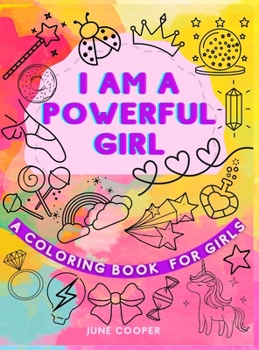 Hardcover I Am A Powerful Girl - A Coloring Book For Girls: Growth Mindset Coloring Book Inspirational Coloring Book For Girls Book