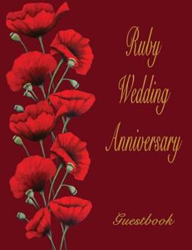Ruby Wedding Anniversary Guestbook: 40th Wedding Anniversary guestbook. Soft Cover, Blue with red poppies. 110 pages, 8.5x11. Lined pages for your gue