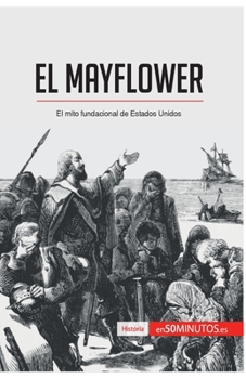 Paperback El Mayflower: El mito fundacional de Estados Unidos [Spanish] Book